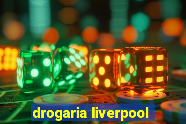 drogaria liverpool